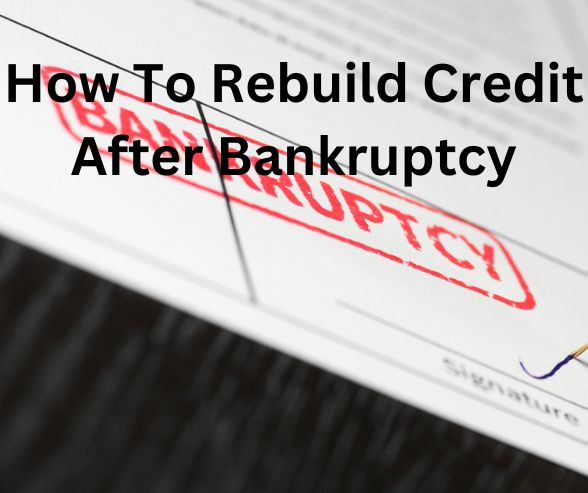 How To Rebuild Credit After Bankruptcy